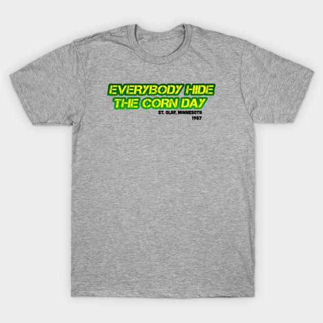 Everybody Hide the Corn Day T-Shirt by Golden Girls Quotes